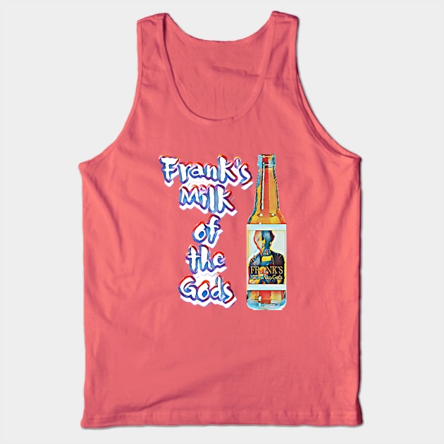 Frank’s Milk of the Gods Tank Top by Kitta’s Shop